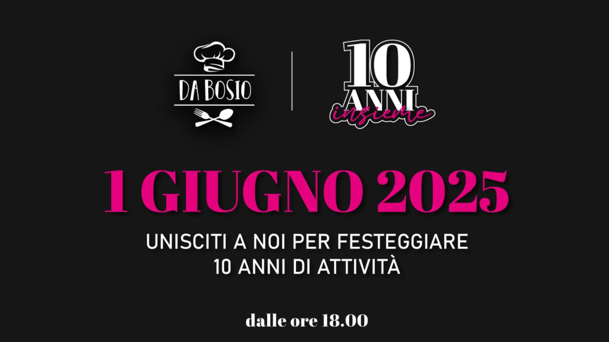 Da Bosio festeggia i suoi 10 anni
